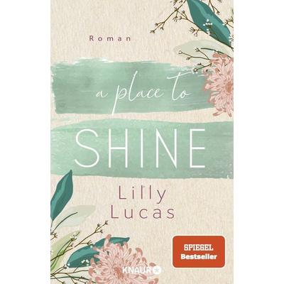 A Place to Shine, Taschenbuch von Lilly Lucas, Knaur Taschenbuch