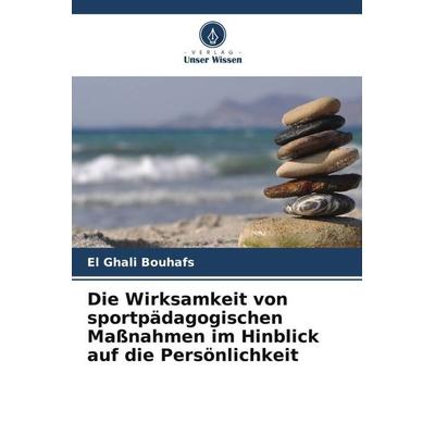 Die Wirksamkeit von sportpädagogischen Maßnahmen im Hinblick auf die Persönlichkeit, Taschenbuch von El Ghali Bouhafs, Verlag Unser Wissen,