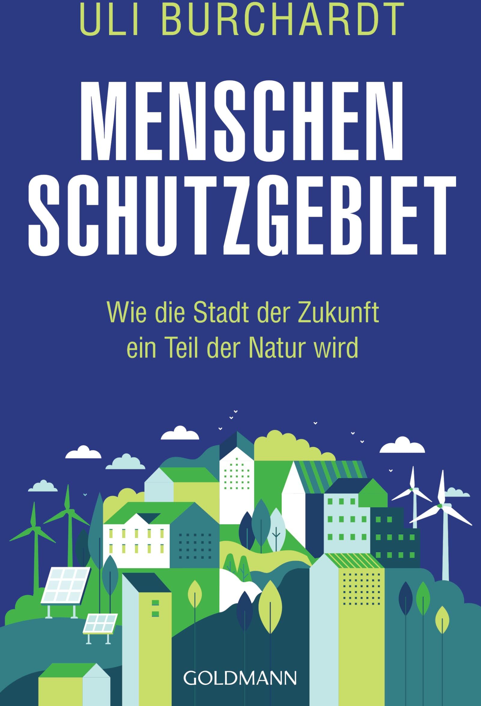 Uli Burchardt - Menschenschutzgebiet: Wie die Stadt der Zukunft ein Teil der Natur wird - Preis vom 07.10.2026 11:45:10 h