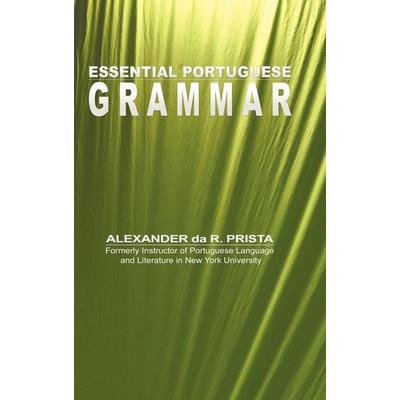 Essential Portuguese Grammar, Gebundene Ausgabe von Alexander Da R. Prista, Www.snowballpublishing.com, 978-1-60796-392-9