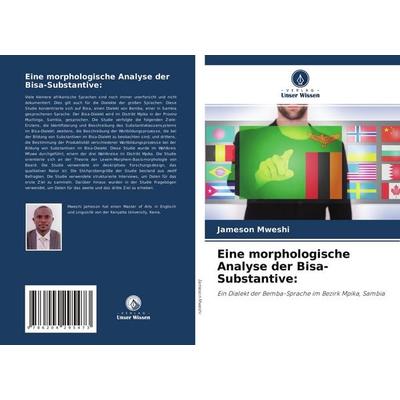 Eine morphologische Analyse der Bisa-Substantive:, Taschenbuch von Jameson Mweshi, Verlag Unser Wissen, 978-620-4-29547-3