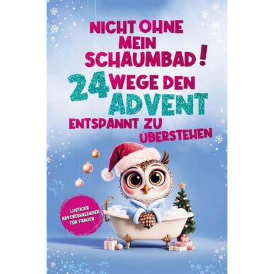 Nicht ohne mein Schaumbad! 24 Wege, den Advent entspannt zu überstehen, Taschenbuch von Marlene Blum, La Vanestra Verlag, 978-3-912763-04-1