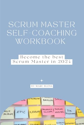 Marc Bleß - Scrum Master Self-Coaching Workbook 2024: Become the best Scrum Master in 2024 - Preis vom 09.10.2026 07:28:09 h