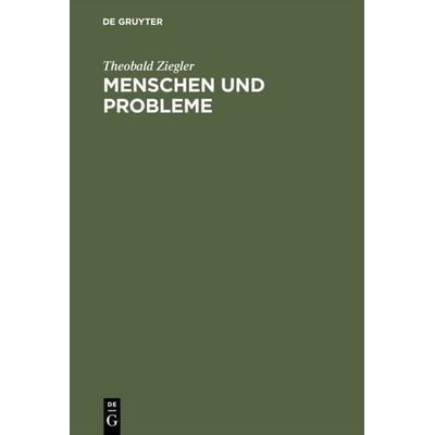 Menschen und Probleme, Gebundene Ausgabe von Theobald Ziegler, De Gruyter, 978-3-11-114437-5