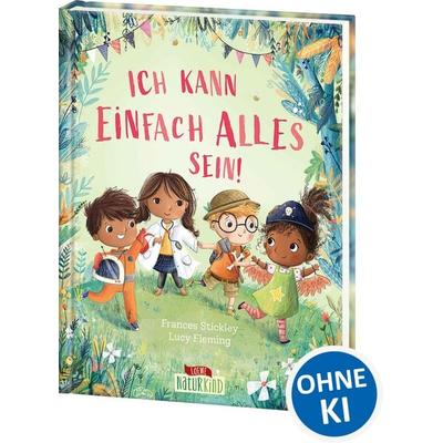 Ich kann einfach alles sein!, Gebundene Ausgabe von Frances Stickley, Loewe, 978-3-7432-1275-6