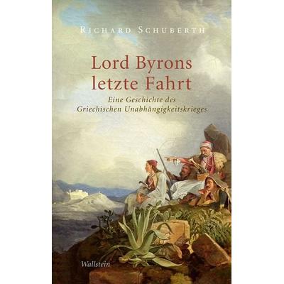 Lord Byrons letzte Fahrt, Gebundene Ausgabe von Richard Schuberth, Wallstein, 978-3-8353-3870-8