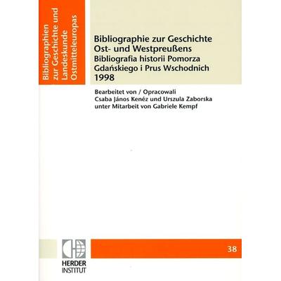 Bibliographie zur Geschichte Ost- und Westpreussens 1998, Taschenbuch von , Verlag Herder-Institut, 978-3-87969-329-0