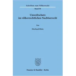 Umweltschutz im völkerrechtlichen Nachbarrecht., Fachbücher von Eberhard Klein