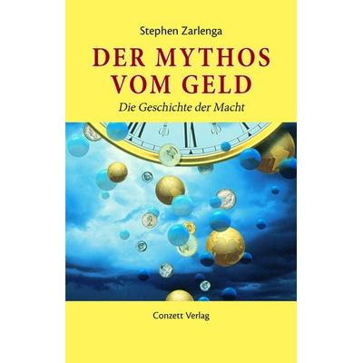 Der Mythos vom Geld, Taschenbuch von Stephen Zarlenga, Conzett Verlag, 978-3-03760-057-3
