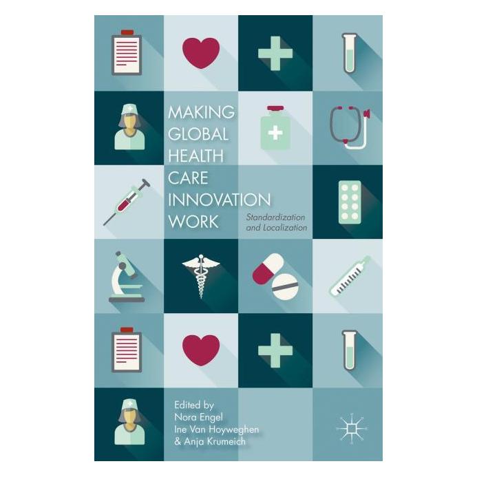 Palgrave Macmillan Making Global Health Care Innovation Wo (Englisch, Hardcover, A Krumeich, I Van Hoyweghen, N Engel) (63335205)