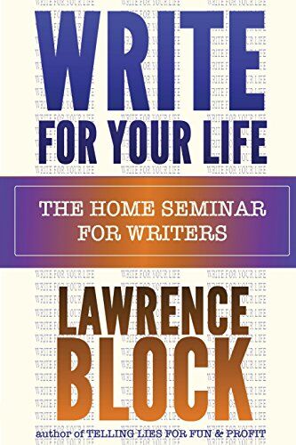 Lawrence Block - Write For Your Life: The Home Seminar for Writers - Preis vom 10.10.2026 11:48:34 h