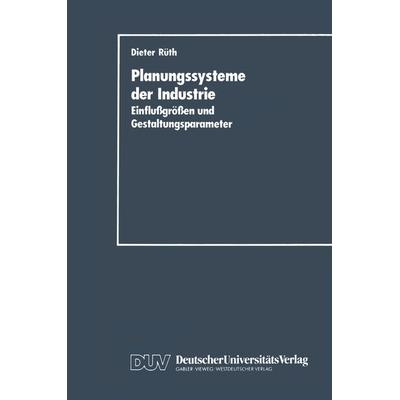 Planungssysteme der Industrie, Taschenbuch von Dieter Rüth, Deutscher Universitätsverlag, 978-3-8244-0013-3