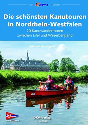 Michael Hennemann - Die schönsten Kanutouren in Nordrhein-Westfalen: 20 Kanuwandertouren zwischen Eifel und Weserbergland (Top Kanu-Touren) - Preis vom 30.09.2026 22:30:23 h
