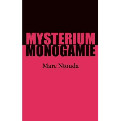 Mysterium Monogamie, Gebundene Ausgabe von Marc Ntouda, BoD – Books on Demand, 978-3-7526-8568-8