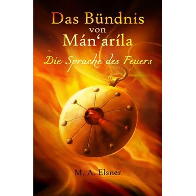 Das Bündnis von Mán'aríla; Taschenbuch von Maria A. Elsner, Epubli, 978-3-7531-1973-1