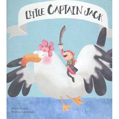 Little Captain Jack, Gebundene Ausgabe von Alicia Acosta, Ingram Publishers Services, 978-84-945415-0-6