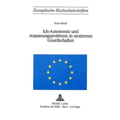 Ich-Autonomie und Anpassungsprobleme in modernen Gesellschaften, Taschenbuch von Klaus Mund, Peter Lang AG, Internationaler Verlag der Wissenschaften,