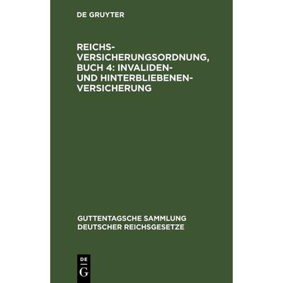 Reichsversicherungsordnung, Buch 4: Invaliden- und Hinterbliebenen-versicherung, Gebundene Ausgabe von , De Gruyter, 978-3-11-242875-7