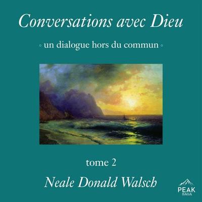 Conversations avec Dieu : un dialogue hors du commun, Tome 2 - Neale Donald Walsch, Audio, 9781628611410