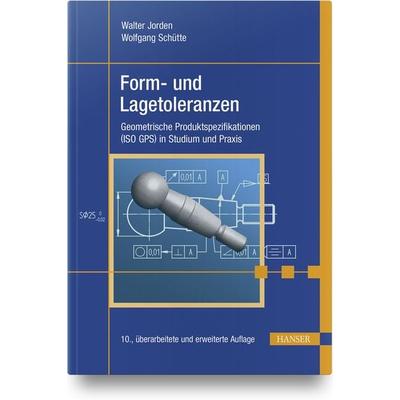 Form- und Lagetoleranzen, Gebundene Ausgabe von Walter Jorden,Wolfgang Schütte, Carl Hanser, 978-3-446-45847-5