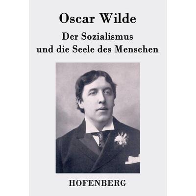 Der Sozialismus und die Seele des Menschen, Taschenbuch von Oscar Wilde, Hofenberg, 978-3-8430-3084-7