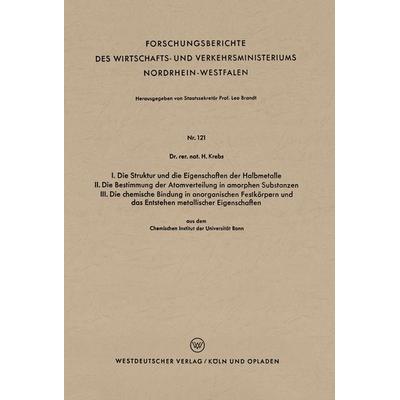 I. Die Struktur und die Eigenschaften der Halbmetalle. II. Die Bestimmung der Atomverteilung in amorphen Substanzen. III. Die chemische Bindung in