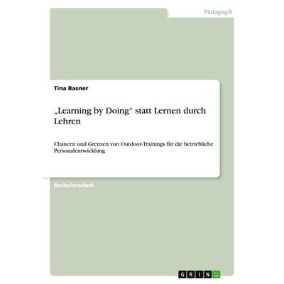 'Learning by Doing' statt Lernen durch Lehren, Taschenbuch von Tina Basner, GRIN, 978-3-656-69710-7
