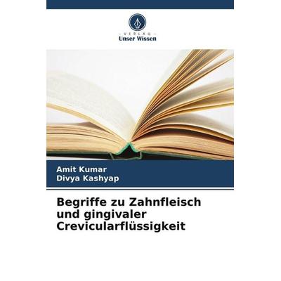 Begriffe zu Zahnfleisch und gingivaler Crevicularflüssigkeit, Taschenbuch von Amit Kumar,Divya Kashyap, Verlag Unser Wissen