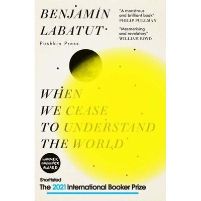 When We Cease to Understand the World, Taschenbuch von Benjamin Labatut, Pushkin Press, 978-1-78227-614-2