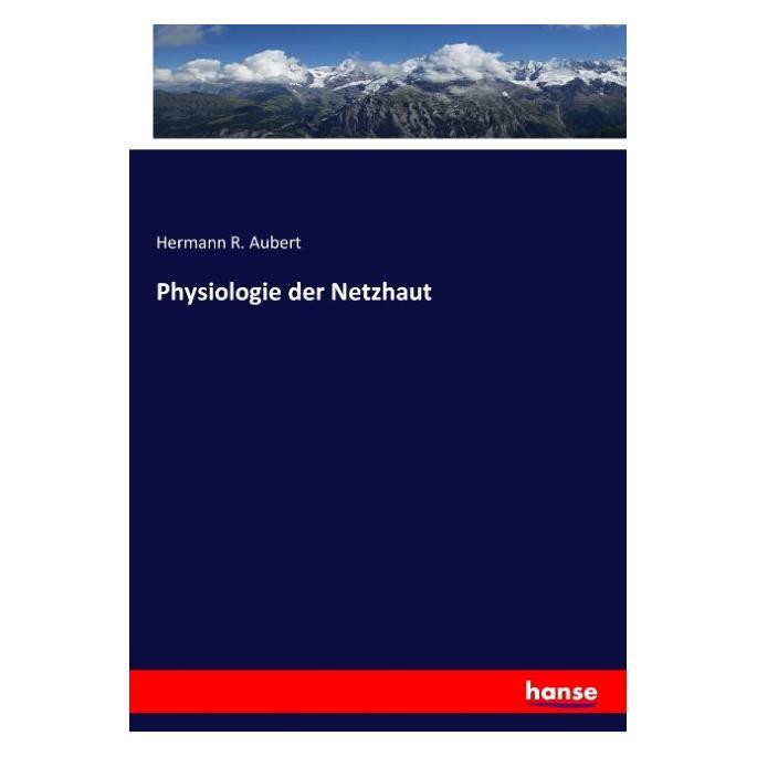 Hansebooks Physiologie der Netzhaut (Deutsch, Softcover, Hermann R Aubert) (55921481)
