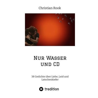 Nur Wasser und CD, Taschenbuch von Christian Rook, Tredition, 978-3-347-63128-1