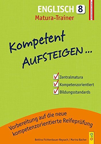 Bettina Fichtenbauer-Reysach - Kompetent Aufsteigen Englisch 8 - Matura-Trainer (Lernhilfen für AHS/NMS Oberstufe) (Aufsteigen / Lernhilfen für HS/AHS Unterstufe und AHS Oberstufe) - Preis vom 10.10.2026 11:48:34 h