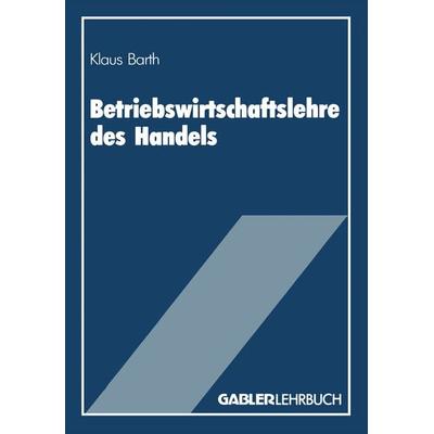 Betriebswirtschaftslehre des Handels, Taschenbuch von Klaus Barth, Betriebswirtschaftlicher Verlag Gabler, 978-3-409-13326-5