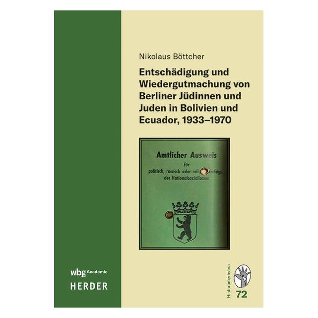 Herder Entschädigung und Wiedergutmachung von Berliner Jüdinnen und Juden in Bolivien und Ecuador (Deutsch, Hardcover, Nikolaus Böttcher) (72789040)
