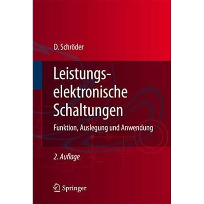 Leistungselektronische Schaltungen, Gebundene Ausgabe von Dierk Schröder, Springer Berlin, 978-3-540-69300-0