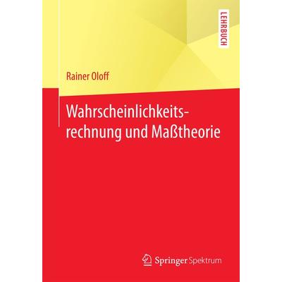 Wahrscheinlichkeitsrechnung und Maßtheorie, Taschenbuch von Rainer Oloff, Springer Berlin, 978-3-662-53023-8