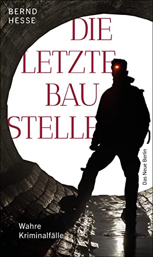 Bernd Hesse - Die letzte Baustelle: Wahre Kriminalfälle - Preis vom 13.10.2026 19:28:25 h