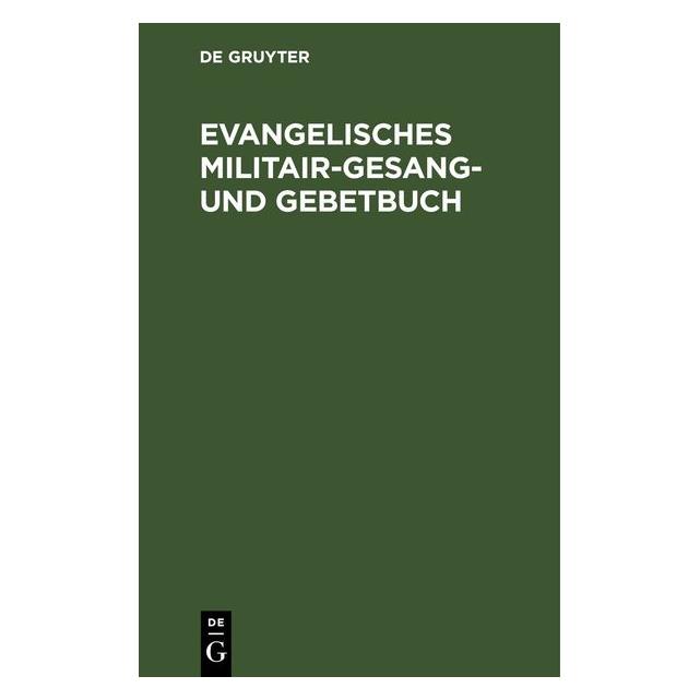 De Gruyter Evangelisches Militair-Gesang- und Gebe (Deutsch, Hardcover) (67782536)