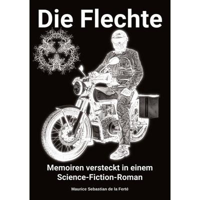 Die Flechte, Taschenbuch von Maurice Sebastian de la Ferté, Tredition, 978-3-384-83231-3