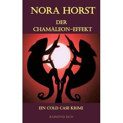 NORA HORST - Der Chamäleon-Effekt, Taschenbuch von Raimund Eich, BoD – Books on Demand, 978-3-7347-2292-9