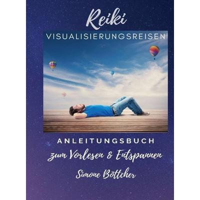 Reiki Visualisierungsreisen, Gebundene Ausgabe von Simone Böttcher, Tredition, 978-3-347-17903-5