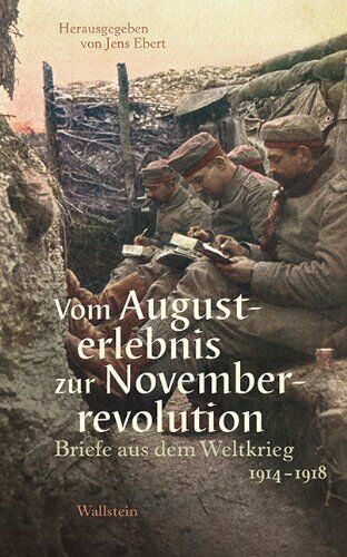 Jens Ebert - Vom Augusterlebnis zur Novemberrevolution: Briefe aus dem Weltkrieg 1914-1918 - Preis vom 13.10.2026 11:25:28 h