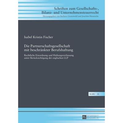 Die Partnerschaftsgesellschaft mit beschränkter Berufshaftung, Gebundene Ausgabe von Isabel Kristin Fischer, Peter Lang GmbH, Internationaler Verlag