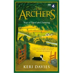 The Archers Year Of Food and Farming: A celebration of Ambridge's most delicious produce, from the f, Ratgeber von Keri Davies