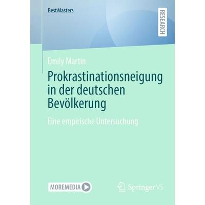 Prokrastinationsneigung in der deutschen Bevölkerung, Taschenbuch von Emily Martin, Springer Fachmedien Wiesbaden GmbH, 978-3-658-50949-1