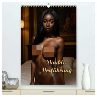 Dunkle Verführung (hochwertiger Premium Wandkalender 2026 DIN A2 hoch), Kunstdruck in Hochglanz