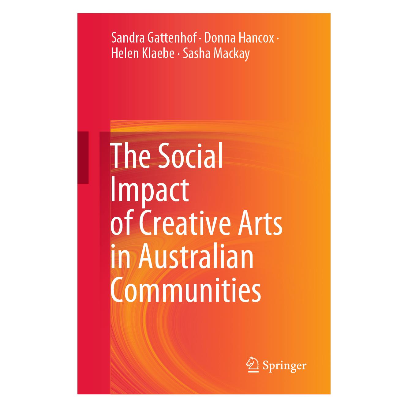 Springer The Social Impact of Creative Arts in Australian Communities (Englisch, Hardcover, Donna Hancox, Helen Klaebe, Sandra Gattenhof, Sasha Mackay) (61645231)
