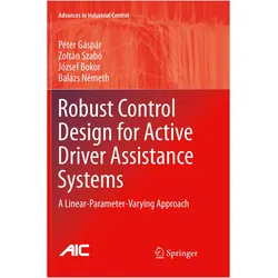Robust Control Design for Active Driver Assistance Systems, Fachbücher von Zoltán Szabó, József Bokor, Péter Gáspár, Balazs Nemeth