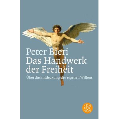 Das Handwerk der Freiheit, Taschenbuch von Peter Bieri, Fischer Taschenbuch Verlag