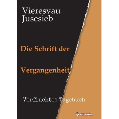 Die Schrift der Vergangenheit, Taschenbuch von Vieresvau Jusesieb, Buchschmiede, 978-3-99057-658-8